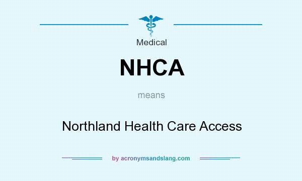 What does NHCA mean? It stands for Northland Health Care Access
