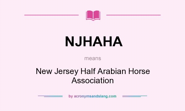 What does NJHAHA mean? It stands for New Jersey Half Arabian Horse Association