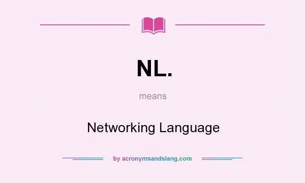 What does NL. mean? It stands for Networking Language