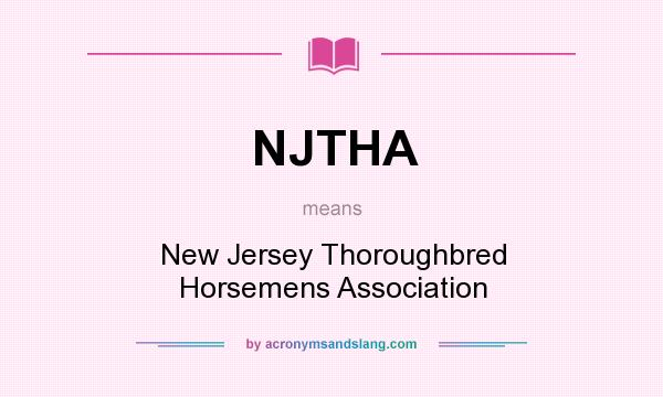 What does NJTHA mean? It stands for New Jersey Thoroughbred Horsemens Association