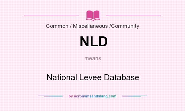 What does NLD mean? It stands for National Levee Database