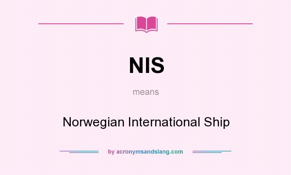 What does NIS mean? It stands for Norwegian International Ship