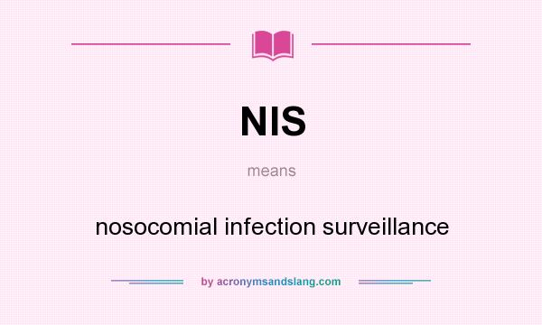 What does NIS mean? It stands for nosocomial infection surveillance