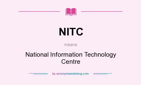 What does NITC mean? It stands for National Information Technology Centre