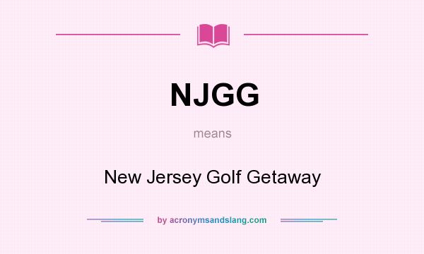 What does NJGG mean? It stands for New Jersey Golf Getaway