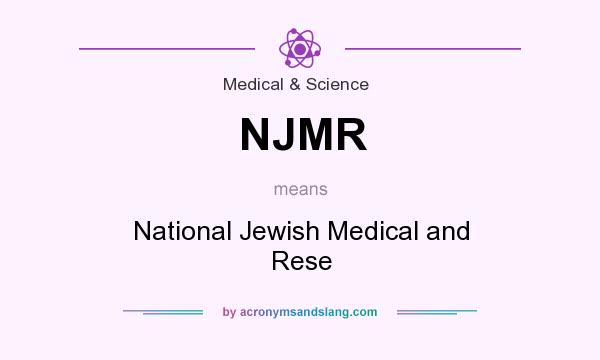 What does NJMR mean? It stands for National Jewish Medical and Rese