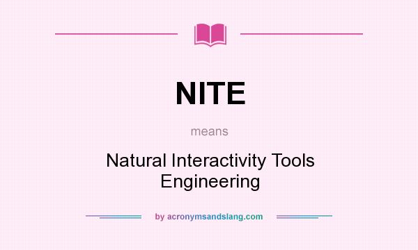 What does NITE mean? It stands for Natural Interactivity Tools Engineering