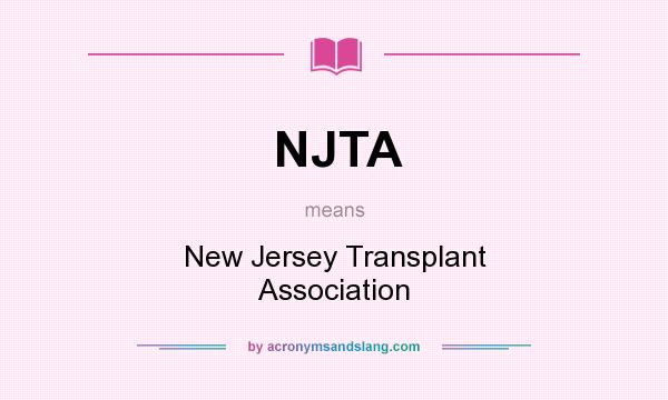 What does NJTA mean? It stands for New Jersey Transplant Association