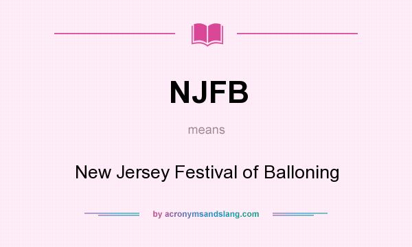 What does NJFB mean? It stands for New Jersey Festival of Balloning