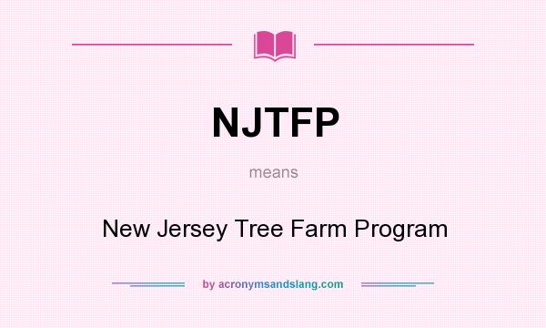 What does NJTFP mean? It stands for New Jersey Tree Farm Program