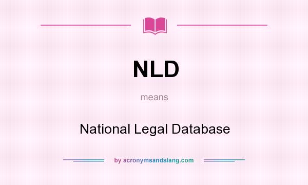 What does NLD mean? It stands for National Legal Database