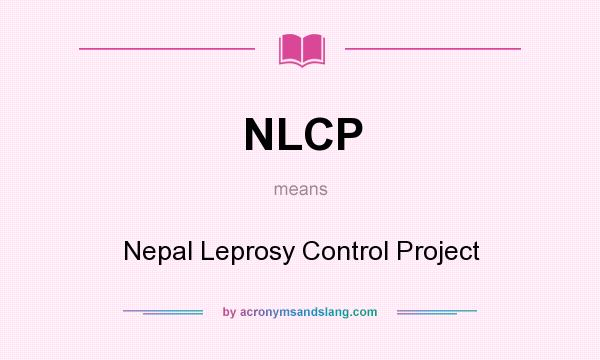 What does NLCP mean? It stands for Nepal Leprosy Control Project