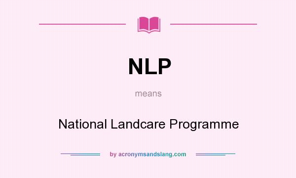 What does NLP mean? It stands for National Landcare Programme