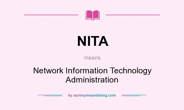 What does NITA mean? It stands for Network Information Technology Administration