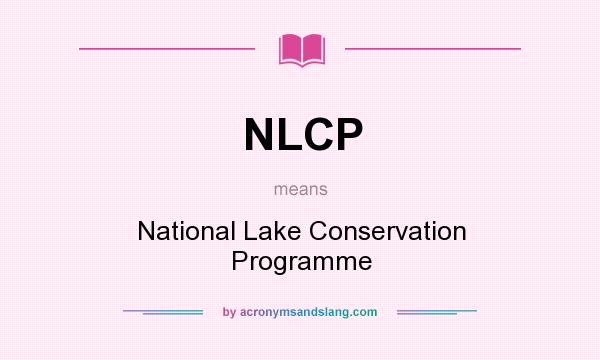 What does NLCP mean? It stands for National Lake Conservation Programme