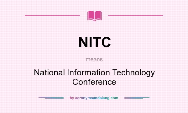 What does NITC mean? It stands for National Information Technology Conference