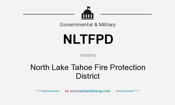 What does NLTFPD mean? It stands for North Lake Tahoe Fire Protection District