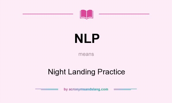 What does NLP mean? It stands for Night Landing Practice