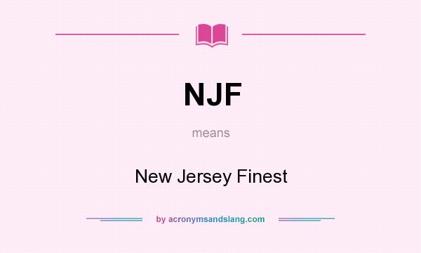What does NJF mean? It stands for New Jersey Finest