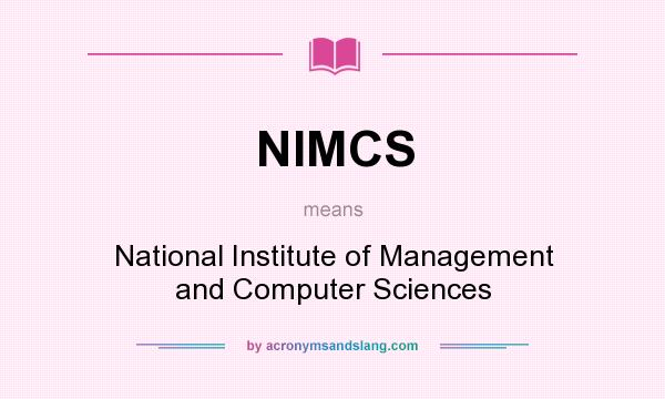 What does NIMCS mean? It stands for National Institute of Management and Computer Sciences