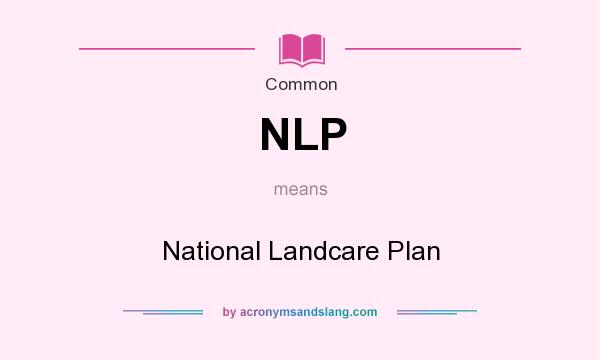 What does NLP mean? It stands for National Landcare Plan