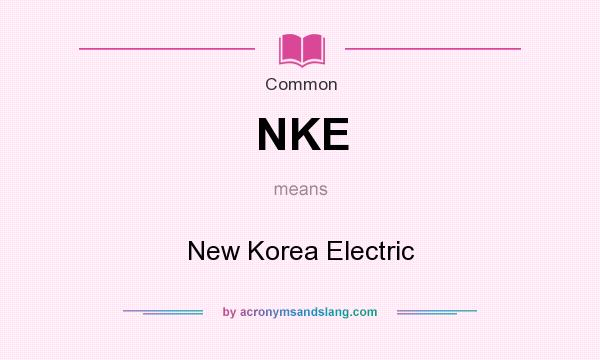 What does NKE mean? It stands for New Korea Electric