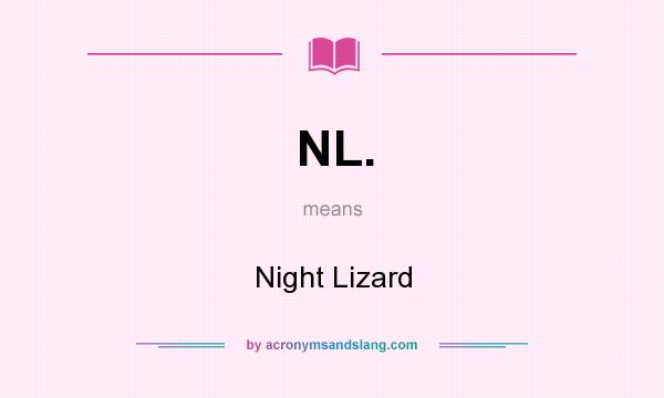 What does NL. mean? It stands for Night Lizard