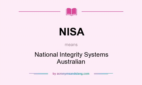 What does NISA mean? It stands for National Integrity Systems Australian