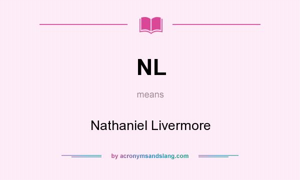 What does NL mean? It stands for Nathaniel Livermore