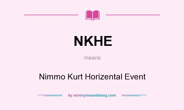 What does NKHE mean? It stands for Nimmo Kurt Horizental Event