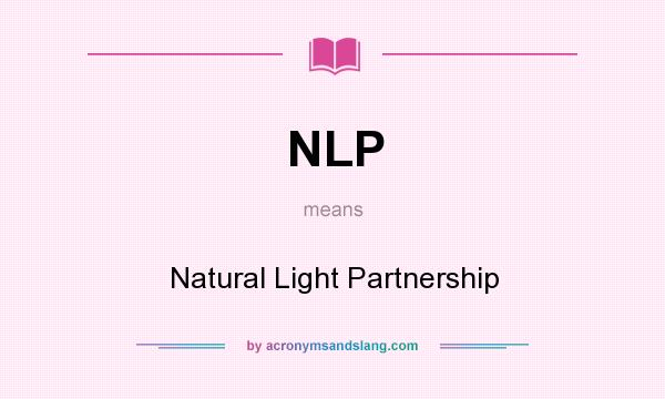 What does NLP mean? It stands for Natural Light Partnership