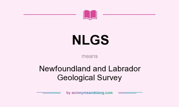 What does NLGS mean? It stands for Newfoundland and Labrador Geological Survey