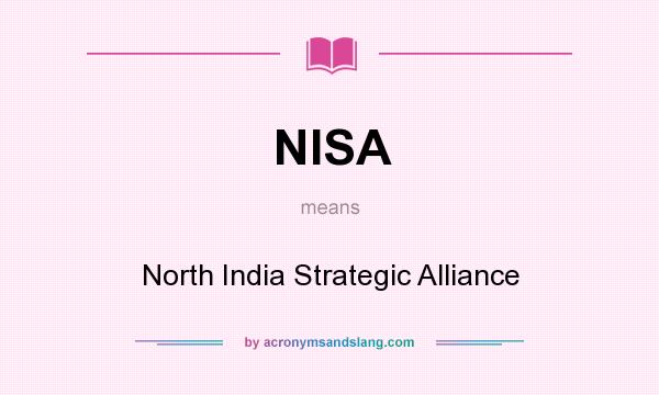 What does NISA mean? It stands for North India Strategic Alliance