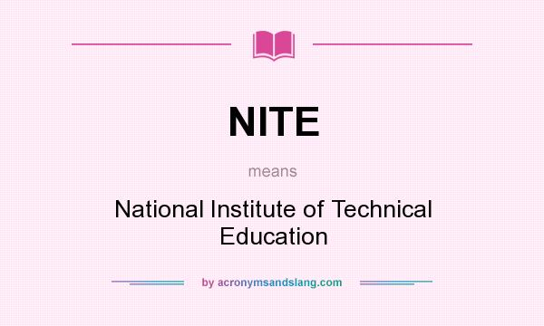 What does NITE mean? It stands for National Institute of Technical Education