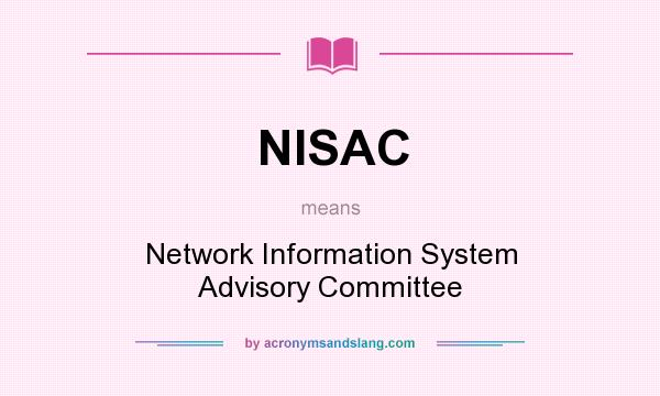 What does NISAC mean? It stands for Network Information System Advisory Committee