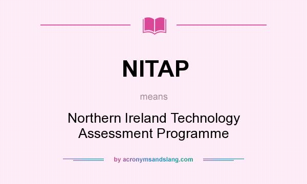 What does NITAP mean? It stands for Northern Ireland Technology Assessment Programme