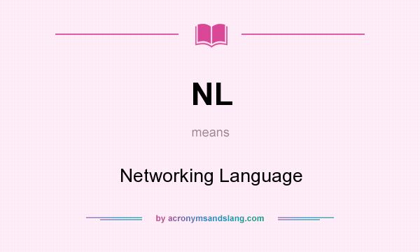 What does NL mean? It stands for Networking Language