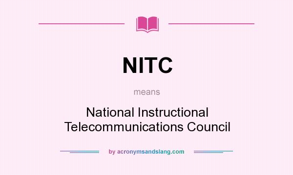 What does NITC mean? It stands for National Instructional Telecommunications Council