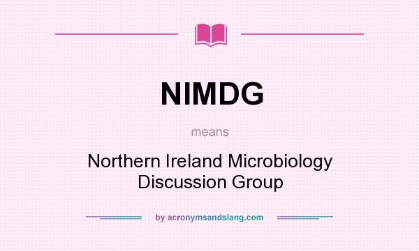 What does NIMDG mean? It stands for Northern Ireland Microbiology Discussion Group