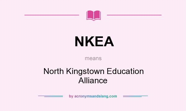 What does NKEA mean? It stands for North Kingstown Education Alliance