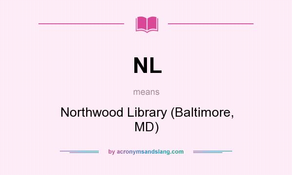 What does NL mean? It stands for Northwood Library (Baltimore, MD)
