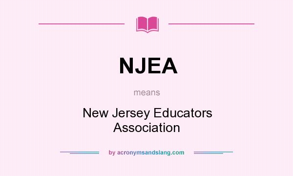 What does NJEA mean? It stands for New Jersey Educators Association