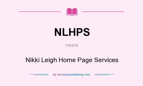 What does NLHPS mean? It stands for Nikki Leigh Home Page Services