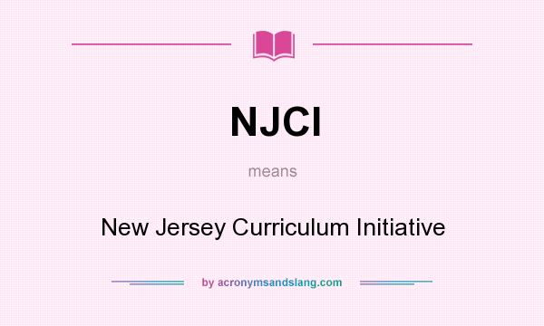 What does NJCI mean? It stands for New Jersey Curriculum Initiative