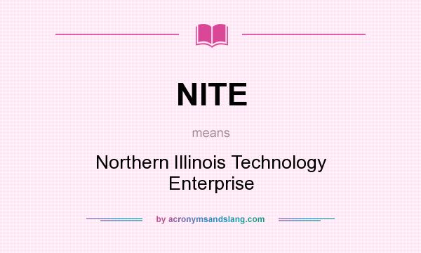 What does NITE mean? It stands for Northern Illinois Technology Enterprise
