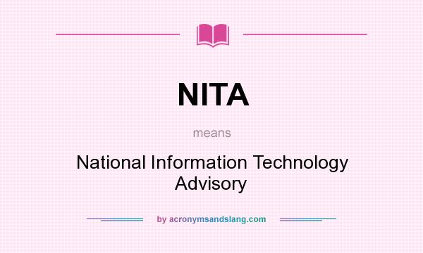 What does NITA mean? It stands for National Information Technology Advisory
