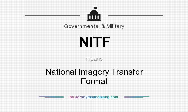 What does NITF mean? It stands for National Imagery Transfer Format