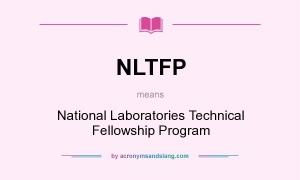 What does NLTFP mean? It stands for National Laboratories Technical Fellowship Program