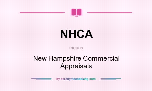 What does NHCA mean? It stands for New Hampshire Commercial Appraisals