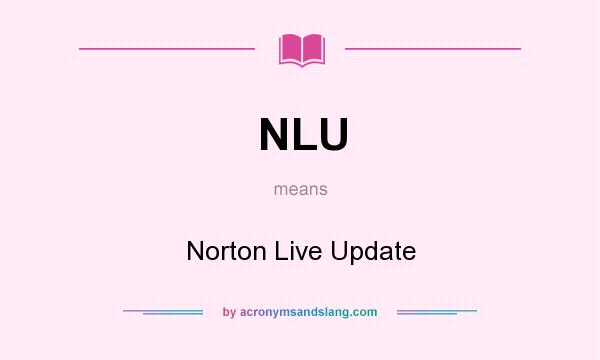 What does NLU mean? It stands for Norton Live Update